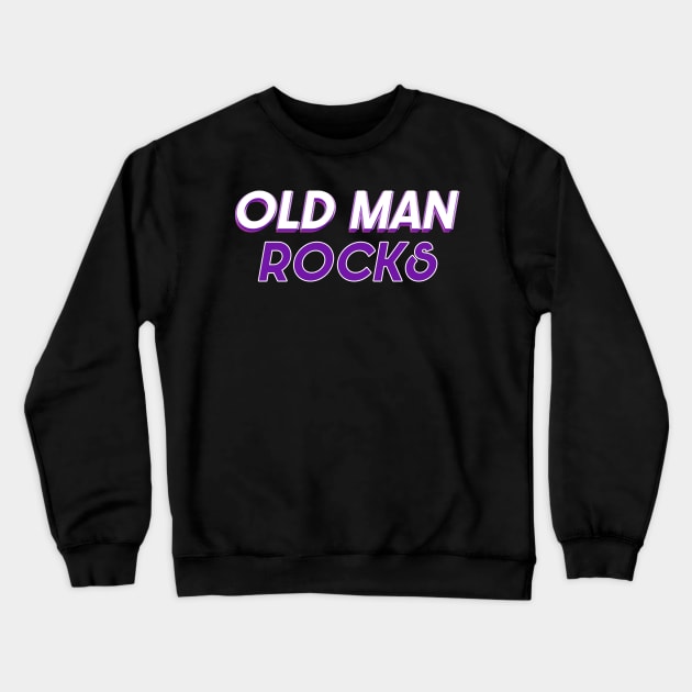 Old Man Rocks - Don't Forget The Senior People Discounts Crewneck Sweatshirt by mangobanana